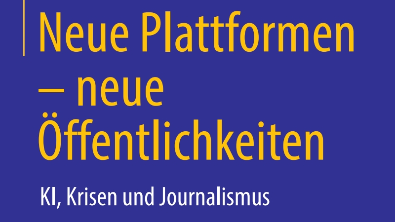 KI, Krisen und Journalismus: Buchcover Neue Plattformen - neue Öffentlichkeiten